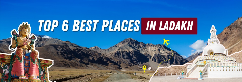 Six Best Places To Visit in Leh Ladakh